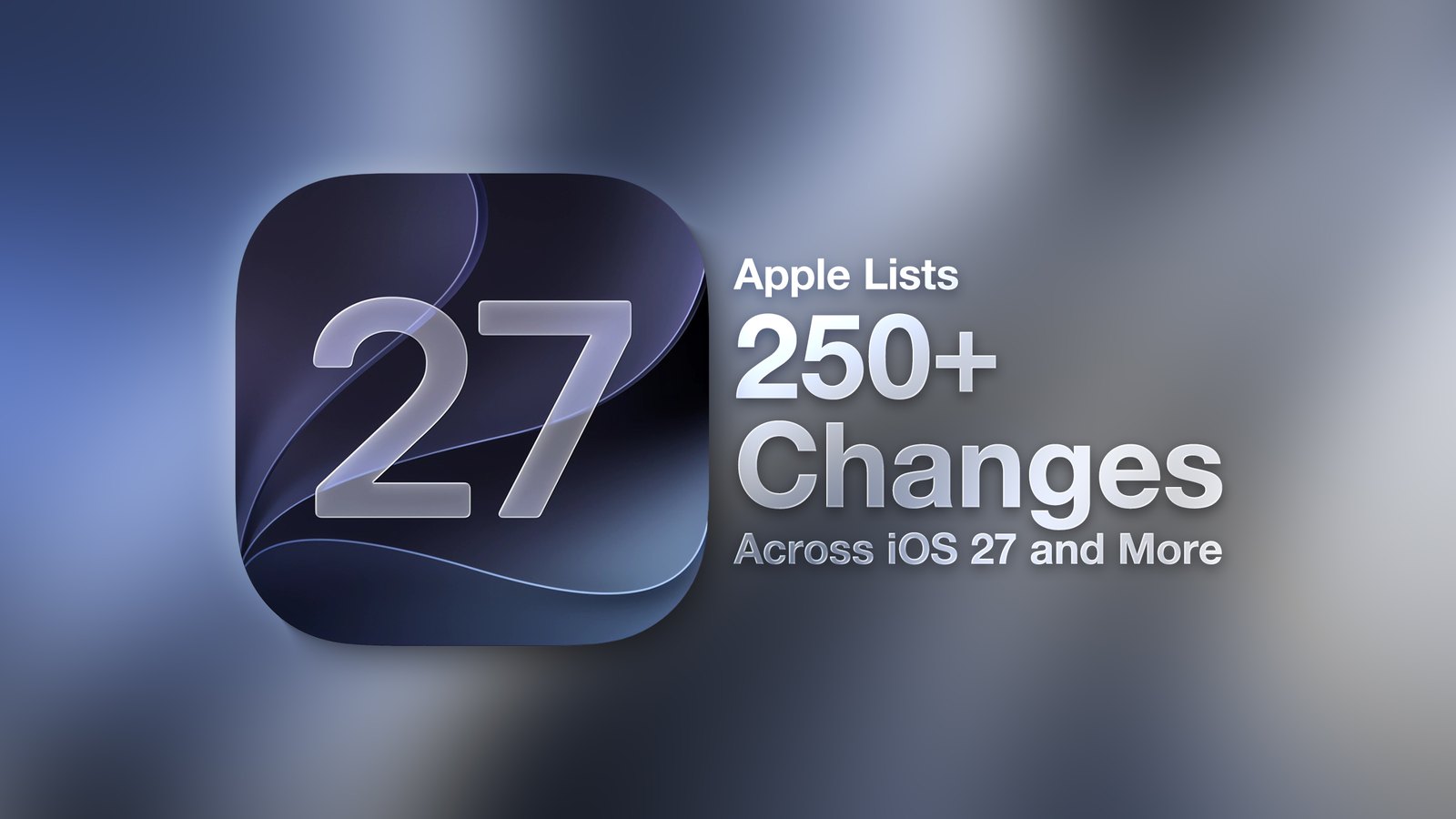 WWDC 2026 幻灯片藏了 250 多项更新 WWDC 2026 幻灯片藏了 250 多项更新